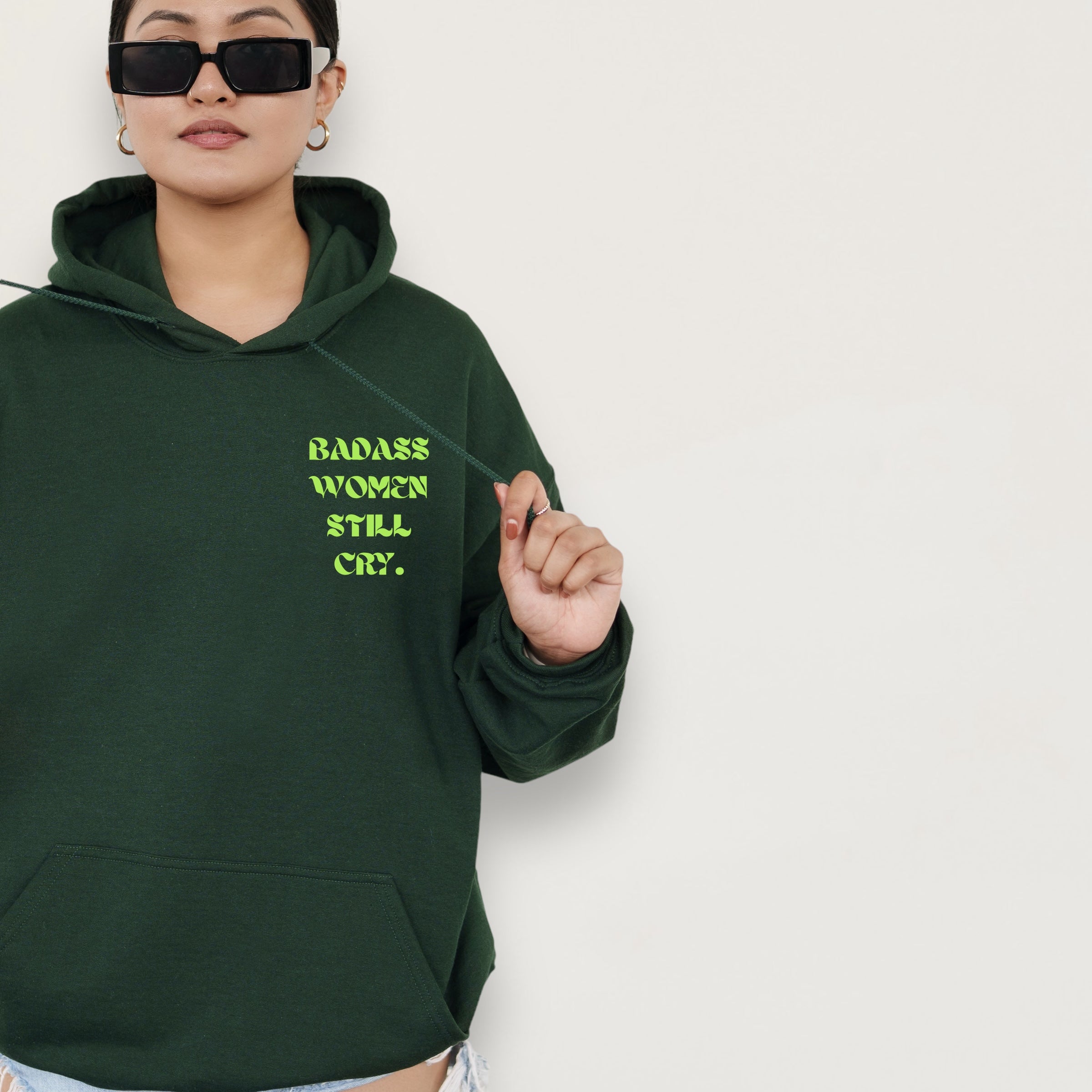 BADASS WOMEN STILL CRY UNISEX GREEN HOODIE