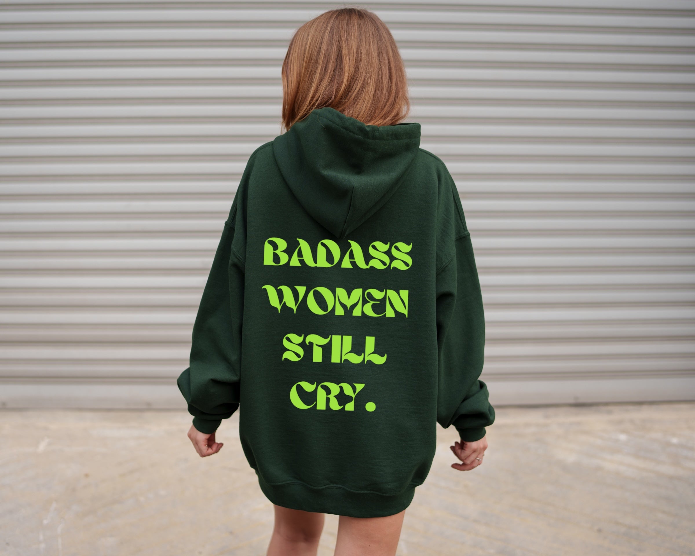 BADASS WOMEN STILL CRY UNISEX GREEN HOODIE